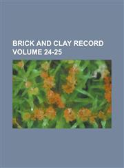 Brick and Clay Record Volume 24-25,1130654869,9781130654868