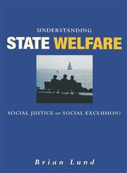Understanding State Welfare Social Justice or Social Exclusion?,0761967699,9780761967699