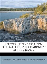 Effects Of Binders Upon The Melting And Hardness Of Ice Cream...,1275928099,9781275928091