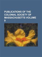 Publications of the Colonial Society of Massachusetts Volume 9,1236973488,9781236973481