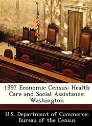1997 Economic Census Health Care and Social Assistance: Washington,1288459351,9781288459353