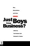 Just Boys Doing Business?: Men, Masculinities and Crime,0415093201,9780415093200