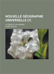 Nouvelle Geographie Universelle; La Terre Et Les Hommes (7),1153551896,9781153551892