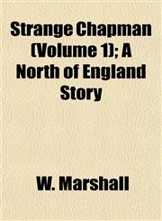 Strange Chapman (Volume 1); A North of England Story,1153170205,9781153170208