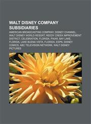 Walt Disney Company subsidiaries American Broadcasting Company, Disney Channel, Walt Disney World Resort, Reedy Creek Improvement District,1157347231,9781157347231