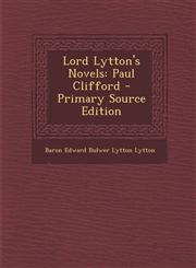 Lord Lytton's Novels Paul Clifford - Primary Source Edition,1295737884,9781295737888