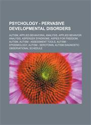 Psychology - Pervasive developmental disorders Autism, Applied behavioral analysis, Applied Behavior Analysis, Asperger syndrome, Aspies For Freedom, Autism, Autism - Assessment tools, Autism - Epidemiology, Autism - Serotonin, Autism diagnostic observat,1234852764,9781234852764