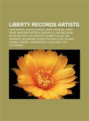 Liberty Records artists John Wayne, Alexis Korner, Henry Mancini, Jerry Lewis, Marlene Dietrich, Bob Wills, Jan and Dean, Willie Nelson,1155770269,9781155770260