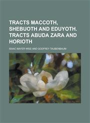 Tracts Maccoth, Shebuoth and Eduyoth. Tracts Abuda Zara and Horioth,1234088568,9781234088569