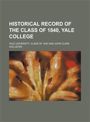 Historical record of the Class of 1840, Yale College,1154537358,9781154537352