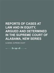 Reports of Cases at Law and in Equity, Argued and Determined in the Supreme Court of Alabama, New Series (Volume 8),1150284897,9781150284892