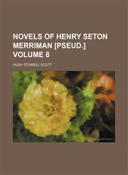Novels of Henry Seton Merriman [pseud.]  Volume 8,1458832961,9781458832962