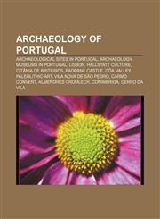 Archaeology of Portugal Archaeological sites in Portugal, Archaeology museums in Portugal, Lisbon, Hallstatt culture, Citânia de Briteiros,1157769640,9781157769644