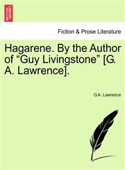 Hagarene. By the Author of "Guy Livingstone" [G. A. Lawrence].,1241208360,9781241208363