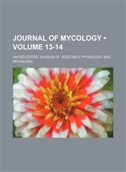 Journal of Mycology (Volume 13-14),1155119363,9781155119366