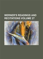Werner's readings and recitations Volume 27,1130722627,9781130722628