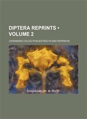 Diptera Reprints (Volume 2); Johannsen Collection.[extracts and Reprints],123521818X,9781235218187