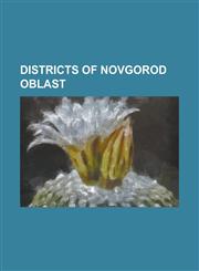 Districts of Novgorod Oblast Batetsky District, Borovichsky District, Chudovsky District, Demyansky District, Kholmsky District, Novgorod Oblast, K,1230794727,9781230794723