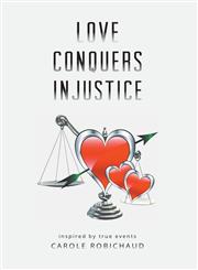 Love Conquers Injustice - Inspired by True Events,146024401X,9781460244012