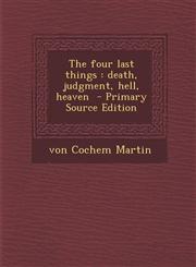 Four Last Things Death, Judgment, Hell, Heaven,1289870284,9781289870287