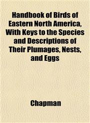 Handbook of Birds of Eastern North America, With Keys to the Species and Descriptions of Their Plumages, Nests, and Eggs,1152280007,9781152280007