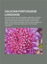 Galician-Portuguese language Galician language, Portuguese language, Cantigas de Santa Maria, Differences between Spanish and Portuguese,1156797586,9781156797587