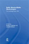 Baltic Musics/Baltic Musicologies The Landscape Since 1991,0415472326,9780415472326