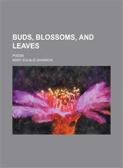 Buds, Blossoms, and Leaves; Poems,1151172103,9781151172105