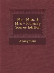 Mr., Miss, & Mrs - Primary Source Edition,1293281182,9781293281185