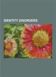 Identity Disorders Analloerotic, Animal Roleplay, Apotemnophilia, Autoandrophilia, Autovampirism, Blanchard's Transsexualism Typology, Bo,1230518460,9781230518466