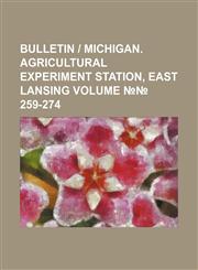 Bulletin - Michigan. Agricultural Experiment Station, East Lansing Volume 259-274,1236623169,9781236623164