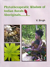 Phytotherapeutic Wisdom of Indian Rurals Aboriginals,8172335334,9788172335335