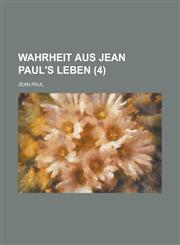 Wahrheit Aus Jean Paul's Leben (4),1234634473,9781234634476