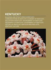 Kentucky Buildings and structures in Kentucky, Communications in Kentucky, Economy of Kentucky, Education in Kentucky, Environment of Kentucky,1156776589,9781156776582