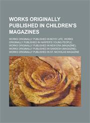 Works originally published in children's magazines Works originally published in Boys' Life,1233166565,9781233166565