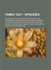 Family Guy - Episodes 420, 420|Goofs, 420|Notes|Trivia, 420|Quotes, 420|References, 8 Simple Rules for Buying My Teenage Daughter, 8 Simple Rules for Buying My Teenage Daughter|Notes|Trivia, 8 Simple Rules for Buying My Teenage Daughter|Quotes,1234651718,9781234651718