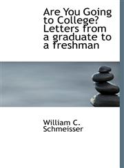 Are You Going to College? Letters from a Graduate to a Freshman,1117165159,9781117165158