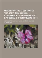 Minutes of the Session of the Southern Illinois Conference of the Methodist Episcopal Church (Volume 29 (1880)),1153509016,9781153509015