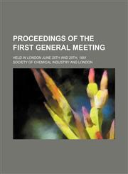 Proceedings of the first general meeting; held in London June 28th and 29th, 1881,1150371684,9781150371684