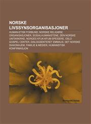Norske livssynsorganisasjoner Human-Etisk Forbund, Norske religiøse organisasjoner, Sosialhumanistene, Den norske unitarkirke,1232813842,9781232813842
