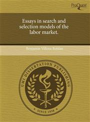 Essays in search and selection models of the labor market.,1243660759,9781243660756