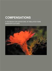 Compensations; a textbook for surveyors, in tabulated form,1151346756,9781151346759