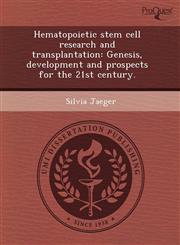 Hematopoietic stem cell research and transplantation Genesis, development and prospects for the 21st century.,1243530197,9781243530196