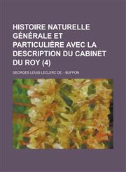 Histoire Naturelle Generale Et Particuliere Avec La Description Du Cabinet Du Roy (4 ),1234516527,9781234516529