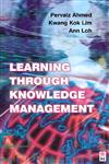 Learning Through Knowledge Management 1st Edition,0750647108,9780750647106