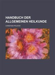 Handbuch der allgemeinen Heilkunde,1234625784,9781234625788