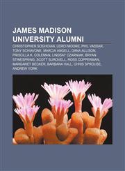 James Madison University alumni Christopher Soghoian, LeRoi Moore, Phil Vassar, Tony Schiavone, Marcia Angell, Dana Allison,1156509564,9781156509562
