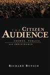 The Citizen Audience Crowds, Publics, and Individuals,0415977894,9780415977890