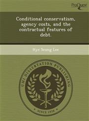 Conditional conservatism, agency costs, and the contractual features of debt.,1243737891,9781243737892
