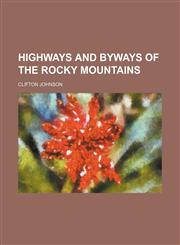 Highways and byways of the Rocky Mountains,1150447176,9781150447174